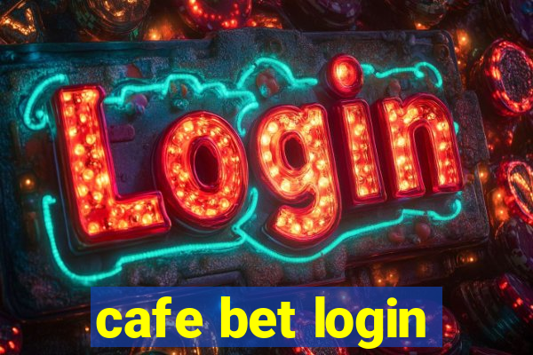 cafe bet login